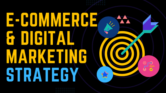 Các chiến lược bạn cần biết khi làm Digital Marketing & E-commerce