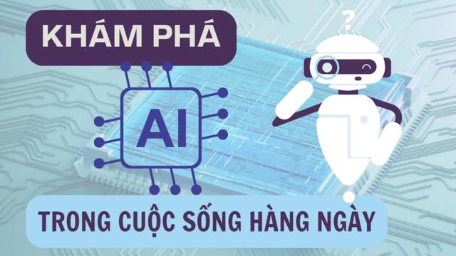 KHÁM PHÁ AI TRONG CUỘC SỐNG HÀNG NGÀY