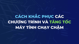 Vì Sao Máy Tính Chạy Chậm?