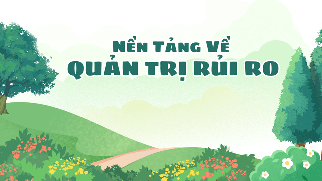 Nền Tảng Về Quản Trị Rủi Ro